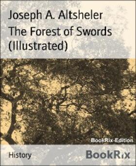 A. Altsheler |  The Forest of Swords (Illustrated) | eBook | Sack Fachmedien