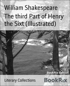 Shakespeare |  The third Part of Henry the Sixt (Illustrated) | eBook | Sack Fachmedien