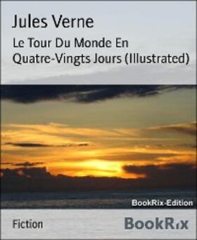 Verne |  Le Tour Du Monde En Quatre-Vingts Jours (Illustrated) | eBook | Sack Fachmedien