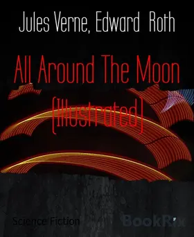 Verne / Roth |  All Around The Moon (Illustrated) | eBook | Sack Fachmedien