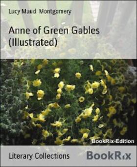 Maud Montgomery |  Anne of Green Gables (Illustrated) | eBook | Sack Fachmedien