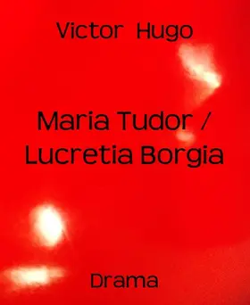 Hugo |  Maria Tudor / Lucretia Borgia | eBook | Sack Fachmedien