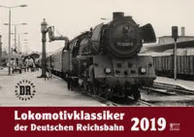  Lokomotivklassiker der Deutschen Reichsbahn 2019 | Sonstiges |  Sack Fachmedien