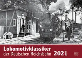 Lokomotivklassiker der Deutschen Reichsbahn 2021 | Sonstiges | 978-3-7310-1196-5 | sack.de