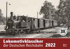 Lokomotivklassiker der Deutschen Reichsbahn 2022 | Sonstiges | 978-3-7310-1214-6 | sack.de