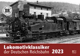  Lokomotivklassiker der Deutschen Reichsbahn 2023 | Sonstiges |  Sack Fachmedien