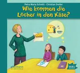 Dreller / Schmitt |  Wie kommen die Löcher in den Käse? | Sonstiges |  Sack Fachmedien