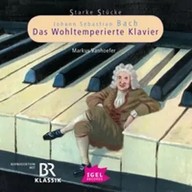  Starke Stücke. Johann Sebastian Bach. Das Wohltemperierte Klavier | Sonstiges |  Sack Fachmedien