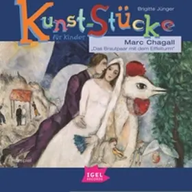 Jünger |  Kunst-Stücke für Kinder. Marc Chagall. Das Brautpaar mit dem Eiffelturm | Sonstiges |  Sack Fachmedien