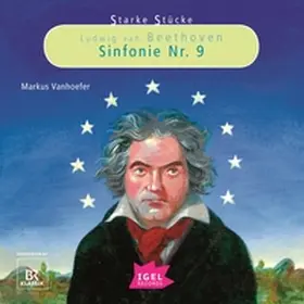 Vanhoefer / Huber |  Starke Stücke. Ludwig van Beethoven. Sinfonie Nr. 9 | Sonstiges |  Sack Fachmedien