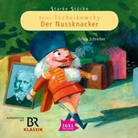 Schreiber / Huber |  Starke Stücke. Peter Tschaikowsky. Der Nussknacker | Sonstiges |  Sack Fachmedien