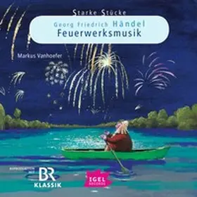 Vanhoefer / Huber |  Starke Stücke. Georg Friedrich Händel. Feuerwerksmusik | Sonstiges |  Sack Fachmedien