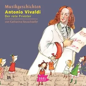 Neuschaefer |  Musikgeschichten. Antonio Vivaldi. Der rote Priester | Sonstiges |  Sack Fachmedien