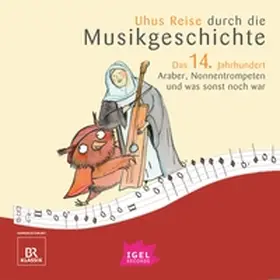 Wolfrum / Neuschaefer / Vanhoefer |  Uhus Reise durch die Musikgeschichte. Das 14. Jahrhundert | Sonstiges |  Sack Fachmedien