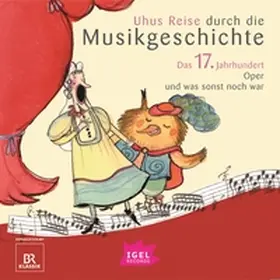 Wolfrum / Schreiber / Ferstl |  Uhus Reise durch die Musikgeschichte. Das 17. Jahrhundert | Sonstiges |  Sack Fachmedien