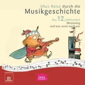 Weiß / Neuschaefer / Vanhoefer |  Uhus Reise durch die Musikgeschichte. Das 12. Jahrhundert | Sonstiges |  Sack Fachmedien