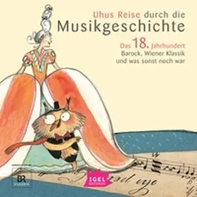 Wolfrum / Schreiber / Dumas |  Uhus Reise durch die Musikgeschichte. Das 18. Jahrhundert | Sonstiges |  Sack Fachmedien