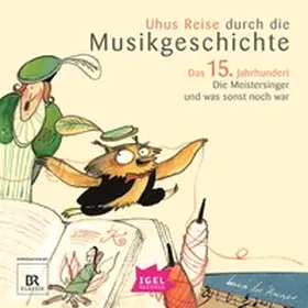 Weiß / Neuschaefer / Ferstl |  Uhus Reise durch die Musikgeschichte. Das 15. Jahrhundert | Sonstiges |  Sack Fachmedien