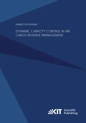 Hoffmann |  Dynamic Capacity Control in Air Cargo Revenue Management | Buch |  Sack Fachmedien