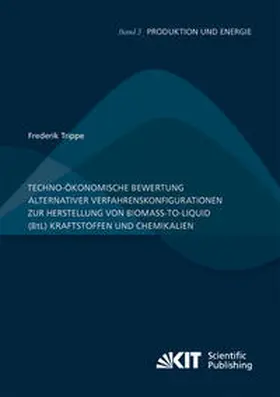 Trippe |  Techno-ökonomische Bewertung alternativer Verfahrenskonfigurationen zur Herstellung von Biomass-to-Liquid (BtL) Kraftstoffen und Chemikalien | Buch |  Sack Fachmedien