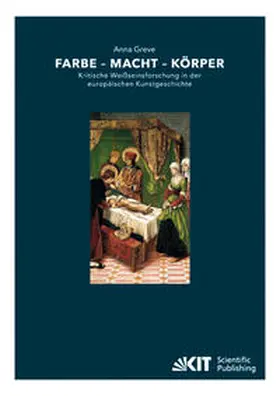 Greve |  Farbe - Macht - Körper : Kritische Weißseinsforschung in der europäischen Kunstgeschichte | Buch |  Sack Fachmedien