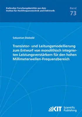 Diebold |  Transistor- und Leitungsmodellierung zum Entwurf von monolithisch integrierten Leistungsverstärkern für den hohen Millimeterwellen-Frequenzbereich | Buch |  Sack Fachmedien