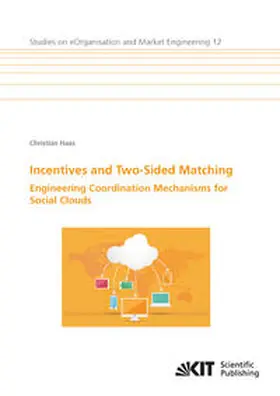 Haas |  Incentives and Two-Sided Matching - Engineering Coordination Mechanisms for Social Clouds | Buch |  Sack Fachmedien