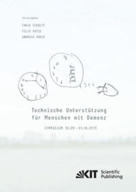 Schultz / Putze / Kruse |  Technische Unterstützung für Menschen mit Demenz : Symposium 30.09. - 01.10.2013 | Buch |  Sack Fachmedien