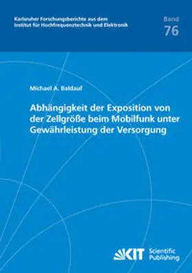 Baldauf |  Abhängigkeit der Exposition von der Zellgröße beim Mobilfunk unter Gewährleistung der Versorgung | Buch |  Sack Fachmedien