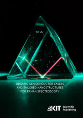 Liu |  Organic Semiconductor Lasers and Tailored Nanostructures for Raman Spectroscopy | Buch |  Sack Fachmedien