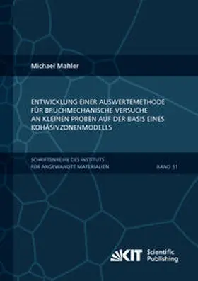 Mahler |  Entwicklung einer Auswertemethode für bruchmechanische Versuche an kleinen Proben auf der Basis eines Kohäsivzonenmodells | Buch |  Sack Fachmedien