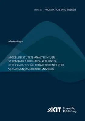 Hayn |  Modellgestützte Analyse neuer Stromtarife für Haushalte unter Berücksichtigung bedarfsorientierter Versorgungssicherheitsniveaus | Buch |  Sack Fachmedien