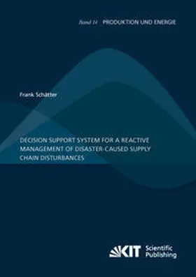 Schätter |  Decision support system for a reactive management of disaster-caused supply chain disturbances | Buch |  Sack Fachmedien