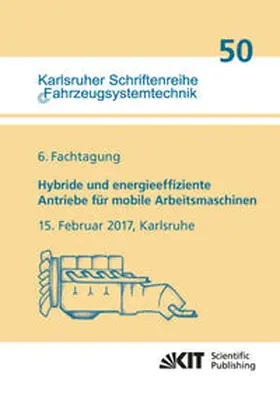  Hybride und energieeffiziente Antriebe für mobile Arbeitsmaschinen : 6. Fachtagung, 15. Februar 2017, Karlsruhe | Buch |  Sack Fachmedien