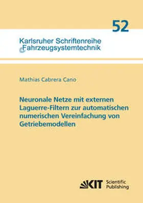 Cabrera Cano |  Neuronale Netze mit externen Laguerre-Filtern zur automatischen numerischen Vereinfachung von Getriebemodellen | Buch |  Sack Fachmedien