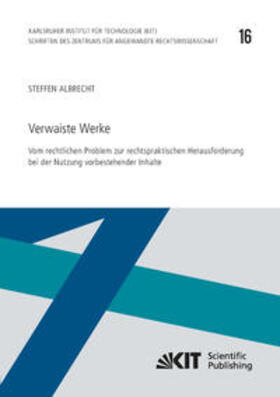 Albrecht |  Verwaiste Werke - Vom rechtlichen Problem zur rechtspraktischen Herausforderung bei der Nutzung vorbestehender Inhalte | Buch |  Sack Fachmedien