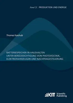 Kaschub |  Batteriespeicher in Haushalten unter Berücksichtigung von Photovoltaik, Elektrofahrzeugen und Nachfragesteuerung | Buch |  Sack Fachmedien