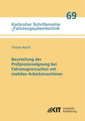 Reich |  Beurteilung der Prüfprozesseignung bei Fahrzeugversuchen mit mobilen Arbeitsmaschinen | Buch |  Sack Fachmedien