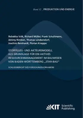 Volk / Müller / Schultmann |  Stofffluss- und Akteursmodell als Grundlage für ein aktives Ressourcenmanagement im Bauwesen von Baden-Württemberg ¿StAR-Bau¿ - Schlussbericht des Forschungsvorhabens | Buch |  Sack Fachmedien