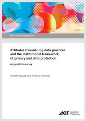 Orwat / Schankin |  Attitudes towards big data practices and the institutional framework of privacy and data protection - A population survey | Buch |  Sack Fachmedien