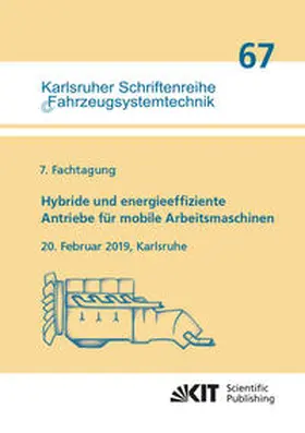  Hybride und energieeffiziente Antriebe für mobile Arbeitsmaschinen : 7. Fachtagung, 20. Februar 2019, Karlsruhe | Buch |  Sack Fachmedien