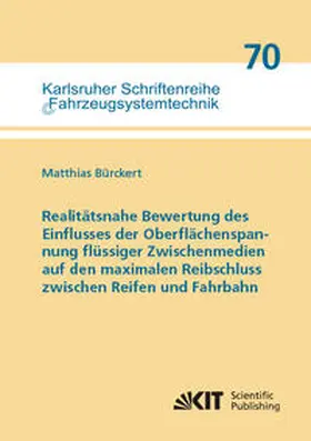 Bürckert |  Realitätsnahe Bewertung des Einflusses der Oberflächenspannung flüssiger Zwischenmedien auf den maximalen Reibschluss zwischen Reifen und Fahrbahn | Buch |  Sack Fachmedien