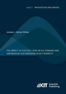 Gómez Vilchez |  The Impact of Electric Cars on Oil Demand and Greenhouse Gas Emissions in Key Markets | Buch |  Sack Fachmedien