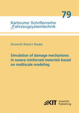 Naake |  Simulation of damage mechanisms in weave reinforced materials based on multiscale modeling | Buch |  Sack Fachmedien