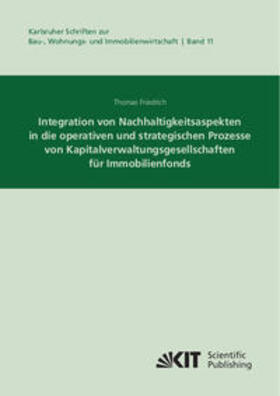 Friedrich |  Integration von Nachhaltigkeitsaspekten in die operativen und strategischen Prozesse von Kapitalverwaltungsgesellschaften für Immobilienfonds | Buch |  Sack Fachmedien