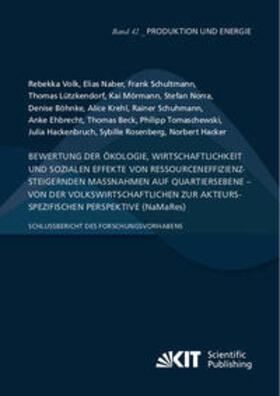 Volk / Ehbrecht / Naber |  Bewertung der Ökologie, Wirtschaftlichkeit und sozialen Effekte von ressourceneffizienzsteigernden Maßnahmen auf Quartiersebene ¿ von der volkswirtschaftlichen zur akteursspezifischen Perspektive (NaMaRes): Schlussbericht des Forschungsvorhabens | Buch |  Sack Fachmedien