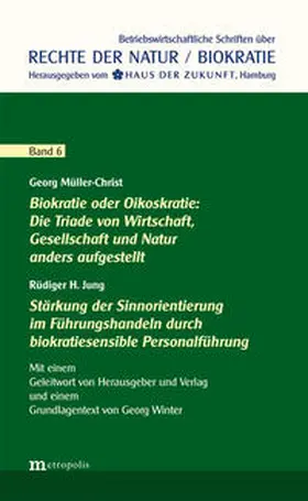 Jung / Müller-Christ | Biokratie oder Oikoskratie: Die Triade von Wirtschaft, Gesellschaft und Natur anders aufgestellt | Stärkung der Sinnorientierung im Führungshandeln durch biokratiesensible Personalführung | Buch | 978-3-7316-1167-7 | sack.de