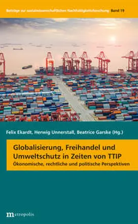 Ekardt / Unnerstall / Garske |  Globalisierung, Freihandel und Umweltschutz in Zeiten von TTIP | Buch |  Sack Fachmedien