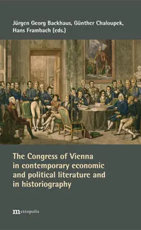 Backhaus / Chaloupek / Frambach |  The Congress of Vienna in contemporary economic and political literature and in historiography | Buch |  Sack Fachmedien