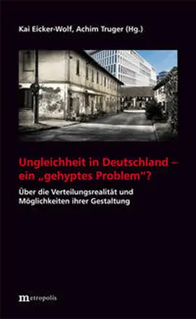 Eicker-Wolf / Truger | Ungleichheit in Deutschland - ein "gehyptes Problem"? | Buch | 978-3-7316-1274-2 | sack.de